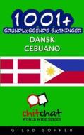1001+ Grundlaeggende Saetninger Dansk - Cebuano di Gilad Soffer edito da Createspace