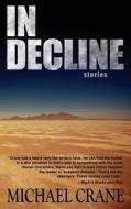 In Decline (Stories) di Michael Crane edito da Createspace