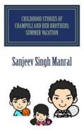 Childhood Stories of Champuli and Her Brothers: Summer Vacation di Sanjeev Singh Manral edito da Createspace