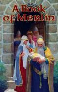 A Book of Merlin di Lord Alfred Tennyson edito da Positronic Publishing