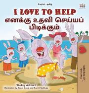 I Love to Help (English Tamil Bilingual Children's Book) di Shelley Admont, Kidkiddos Books edito da KidKiddos Books Ltd.