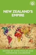 New Zealand's Empire edito da MANCHESTER UNIV PR