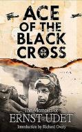 Ace Of The Black Cross di Ernst Udet edito da Pen & Sword Books Ltd