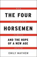 The Four Horsemen di Emily Mayhew edito da Quercus Publishing Plc