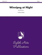 Winnipeg at Night: Score & Parts edito da ALFRED PUBN