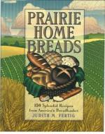 Prairie Home Breads: 150 Splendid Recipes from America's Breadbasket di Judith M. Fertig edito da Harvard Common Press