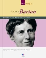 Clara Barton: Founder of the American Red Cross di Cynthia Fitterer Klingel edito da Child's World