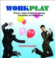 Work Play di Carmine Consalvo edito da HRD Press
