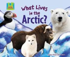 What Lives in the Arctic? di Oona Gaarder-Juntti edito da Super Sandcastle