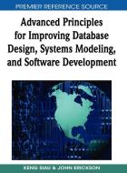 Advanced Principles for Improving Database Design, Systems Modeling, and Software Development di Keng Siau, John Erickson edito da Information Science Reference