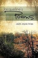 Jacqueline's Poems di Jacki Joyce Arias edito da XULON PR