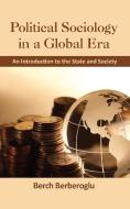Political Sociology in a Global Era di Professor Berch Berberoglu edito da Taylor & Francis Ltd