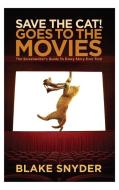 Save the Cat Goes to the Movies: The Screenwriter's Guide to Every Story Ever Told di Blake Snyder edito da MICHAEL WIESE PROD