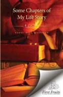 Some Chapters of My Life Story di Henry Clay Morrison edito da First Fruits Press
