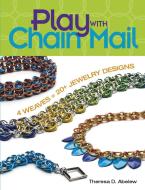 Play With Chain Mail di Theresa D. Abelew edito da Kalmbach Publishing Co ,U.S.