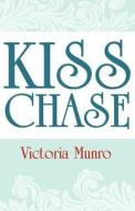 Kiss Chase di Victoria Munro edito da America Star Books