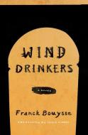 Wind Drinkers di Franck Bouysse edito da OTHER PR LLC