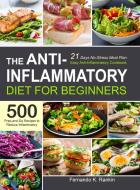 The Anti-Inflammatory Diet for Beginners di Fernando K. Rankin edito da Fernando K. Rankin