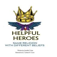 HELPFUL HEROES, SAME RELIGION WITH DIFFE di JENNIFER CHINN edito da LIGHTNING SOURCE UK LTD