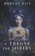 A Throne for Sisters (Book One) di Morgan Rice edito da Morgan Rice
