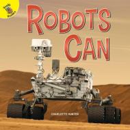 Robots Can di Charlotte Hunter edito da READY READERS