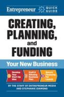 Entrepreneur Quick Guide: Creating, Planning, And Funding Your New Business di The Staff of Entrepreneur Media, Stephanie Diamond edito da Entrepreneur Press