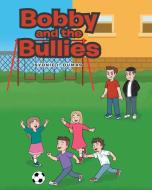 Bobby and the Bullies di Sydnie I. Dumas edito da Covenant Books