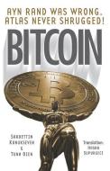 Bitcoin: Ayn Rand Was Wrong, Atlas Never Shrugged: A 50 Year Old Dream di Tuna Ozen, Saadettin Konukseven edito da LIGHTNING SOURCE INC