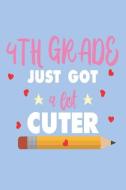 4th Grade Just Got a Lot Cuter: Back to School Fourth Grade Creative Writing Notebook for Girls di Creative Juices Publishing edito da LIGHTNING SOURCE INC