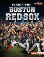 Inside the Boston Red Sox di Jon M. Fishman edito da LERNER PUBN