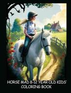 Horse-Mad 8-12 Year Old Kids' Coloring Book - Book Three: Fun Illustrations of Horses & Riders di Mdacing edito da LIGHTNING SOURCE INC