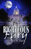Righteous Fury di Michael W. Davis edito da Champagne Books
