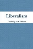 Liberalism di Ludwig von Mises edito da IMPORTANT BOOKS