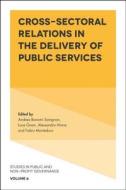 Cross-Sectoral Relations in the Delivery of Public Services di Andrea Bonomi Savignon edito da Emerald Publishing Limited