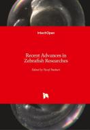 Recent Advances in Zebrafish Researches edito da IntechOpen