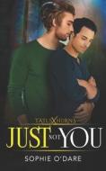 JUST NOT YOU di Lyn Forester, Sophie O'Dare edito da INDEPENDENTLY PUBLISHED