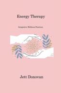 Energy Therapy di Jett Donovan edito da Jett Donovan