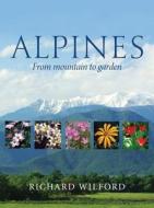 Alpines, from Mountain to Garden di Richard Wilford edito da Kew Publishing