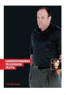 Understanding Television Texts di Phil Wickham edito da Bloomsbury Publishing PLC