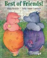Best of Friends! di Shen Roddie, Quarto Generic edito da Frances Lincoln Children's Bks