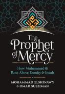 The Prophet of Mercy: How Muhammad صلى الله عليه وسل&#16 di Mohammad Elshinawy, Omar Suleiman edito da KUBE PUB LTD
