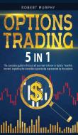 Options Trading 5 IN 1 di Robert Murphy edito da Nik Publishing LTD