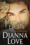 Tristan's Escape: A Belador Novella di Dianna Love edito da SILVER HAWK PR