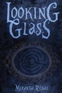 Looking Glass di Miranda Renae' edito da STEINER BOOKS