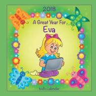 2018 - A Great Year for Eva Kid's Calendar di C. a. Jameson edito da Createspace Independent Publishing Platform