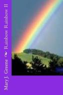 Rainbow Rainbow II di Mary J. Greene edito da Createspace Independent Publishing Platform