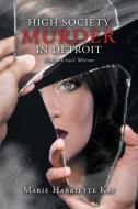 High Society Murder in Detroit: Peacock-Tail Mirror di Marie Harriette Kay edito da BALBOA PR