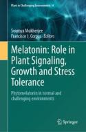 Melatonin: Role in Plant Signaling, Growth and Stress Tolerance edito da Springer International Publishing