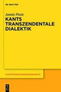 Kants Transzendentale Dialektik: Zu Ihrer Systematischen Bedeutung di Jannis Pissis edito da Walter de Gruyter