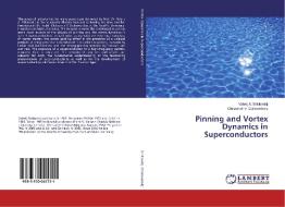 Pinning and Vortex Dynamics in Superconductors di Valerij A. Shklovskij, Oleksandr V. Dobrovolskiy edito da LAP Lambert Academic Publishing